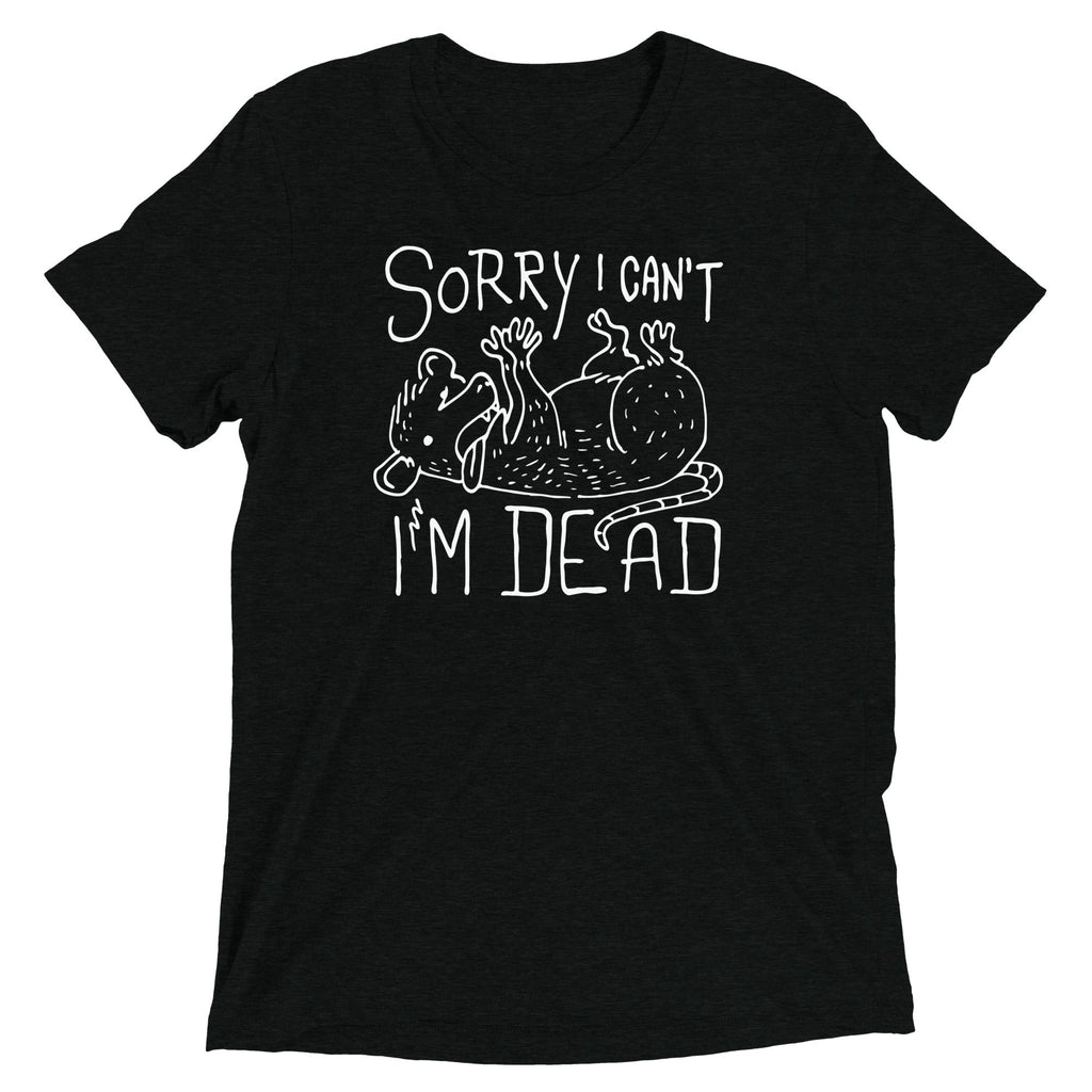 Sorry I Can't I'm Dead Men's Tri-Blend Tee