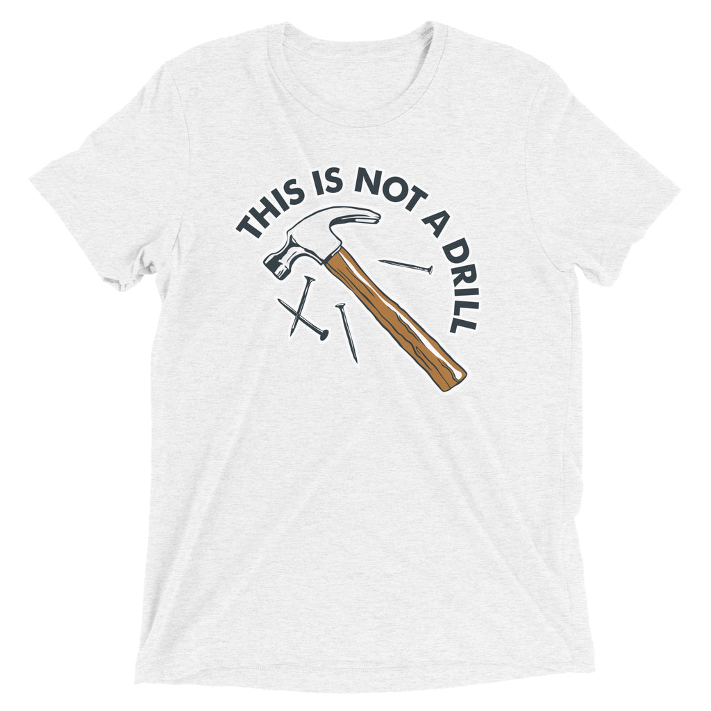 This Is Not A Drill Men's Tri-Blend Tee
