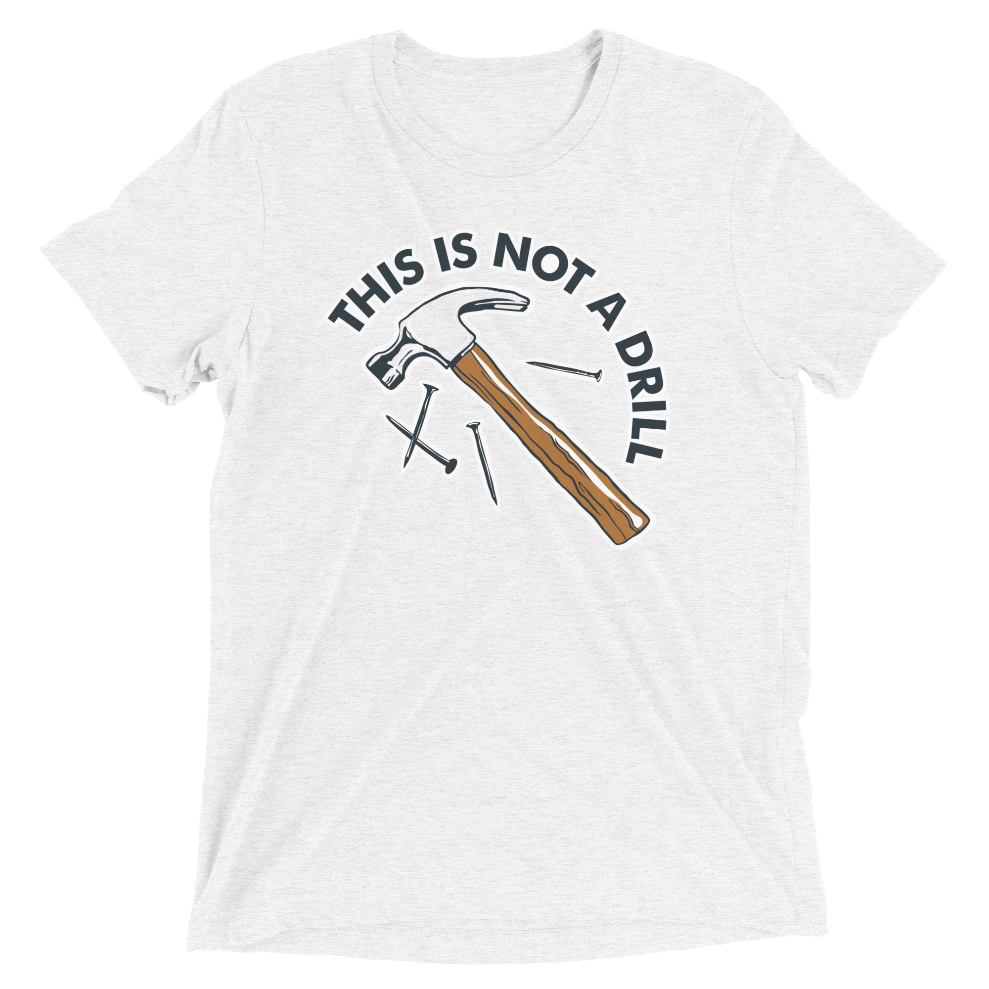 This Is Not A Drill Men's Tri-Blend Tee