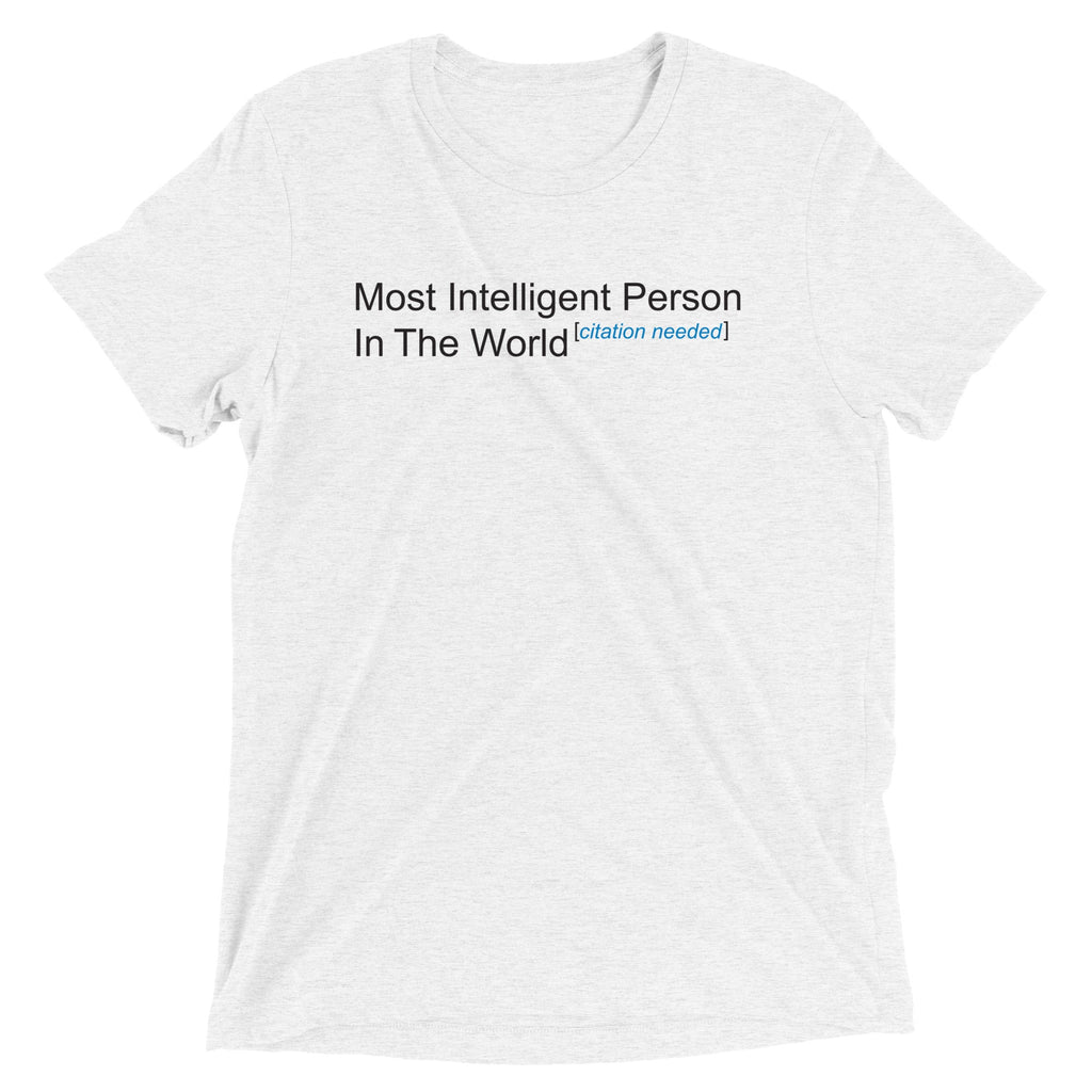 Most Intelligent Person in the World Citation Needed Men's Tri-Blend Tee