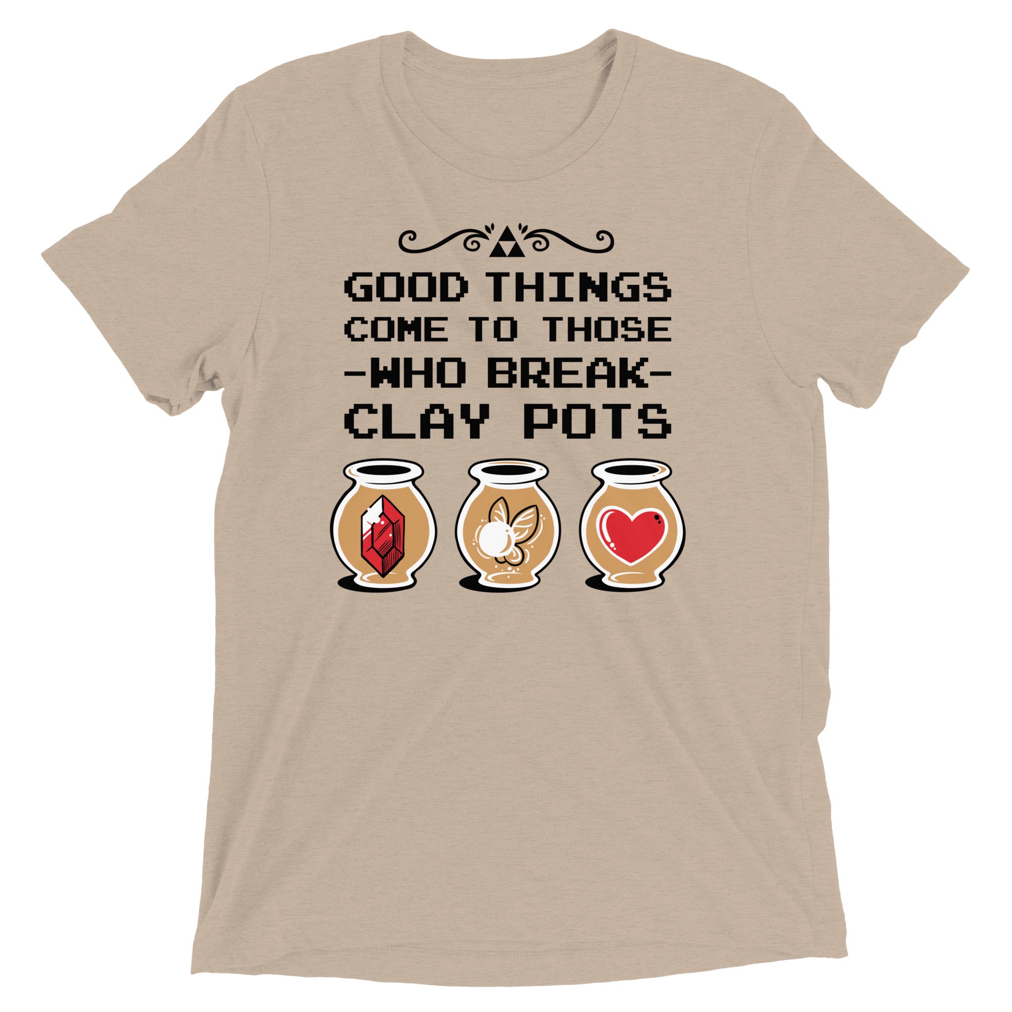 Good Things Come To Those Who Break Clay Pots Men's Tri-Blend Tee