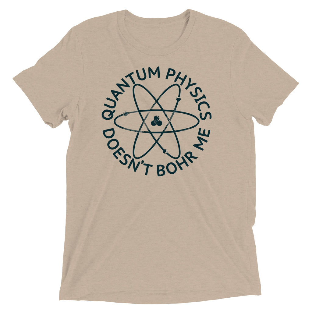 Quantum Physics Doesn't Bohr Me Men's Tri-Blend Tee