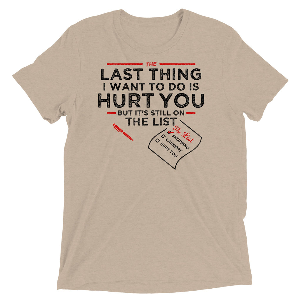 The Last Thing I Want To Do Is Hurt You Men's Tri-Blend Tee