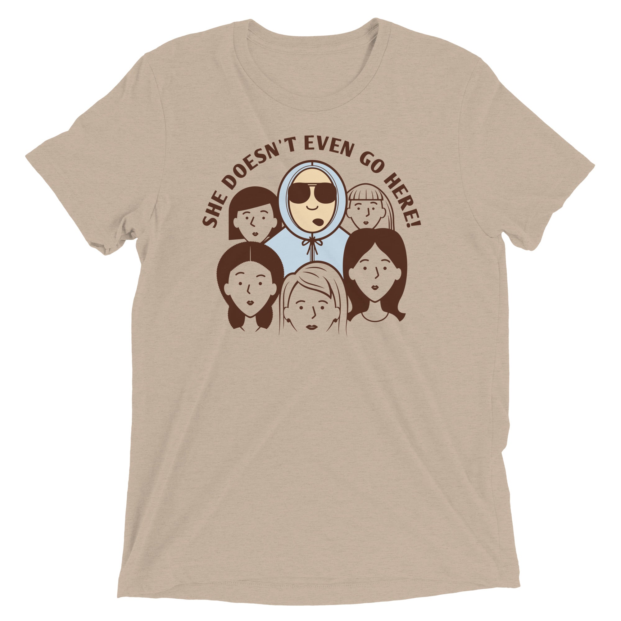 She Doesn't Even Go Here! Men's Tri-Blend Tee