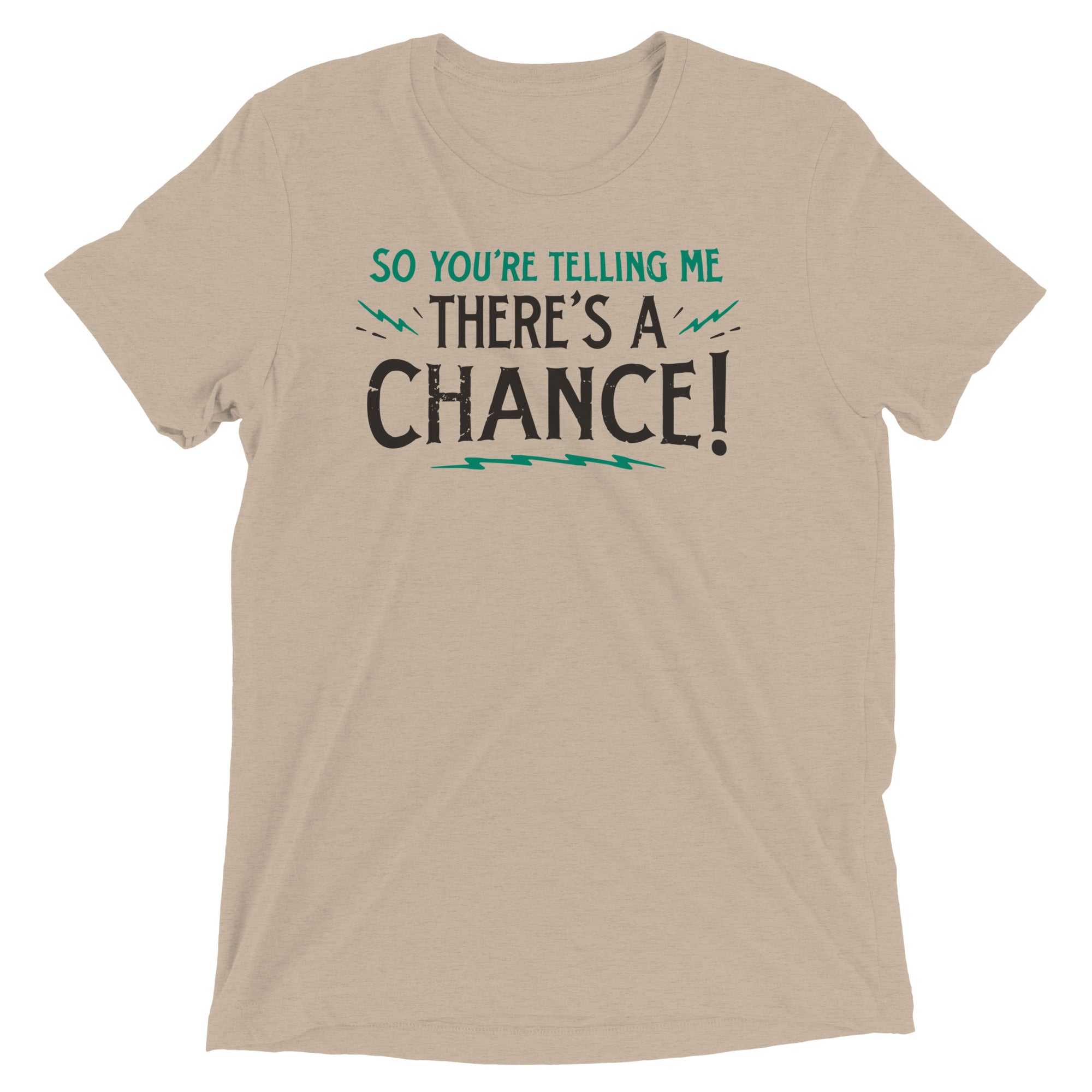 So You're Telling Me There's A Chance Men's Tri-Blend Tee