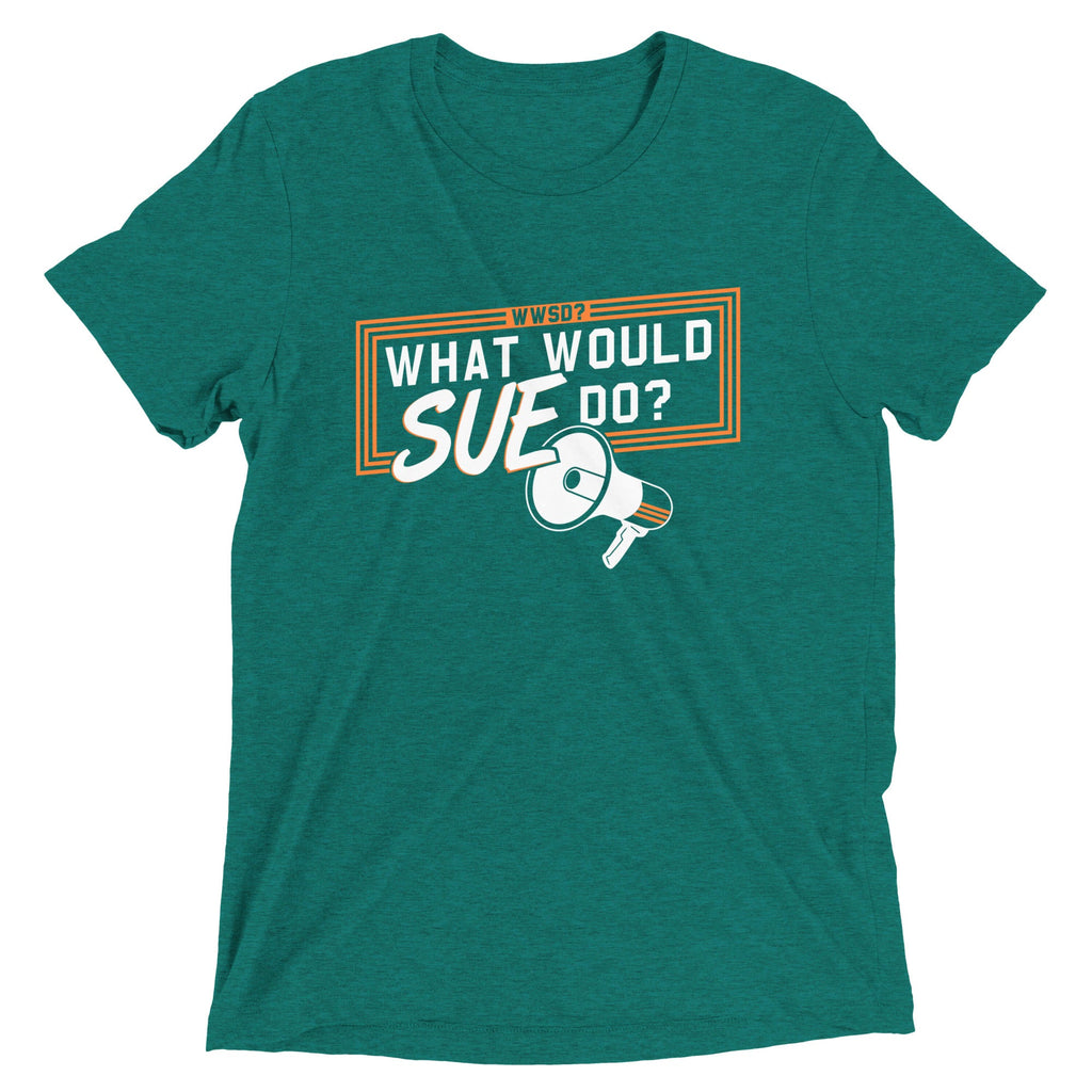 What Would Sue Do? Men's Tri-Blend Tee