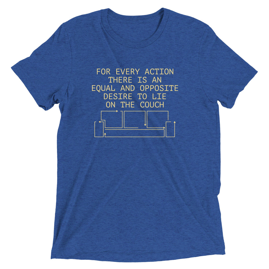 For Every Action There Is An Equal And Opposite Men's Tri-Blend Tee