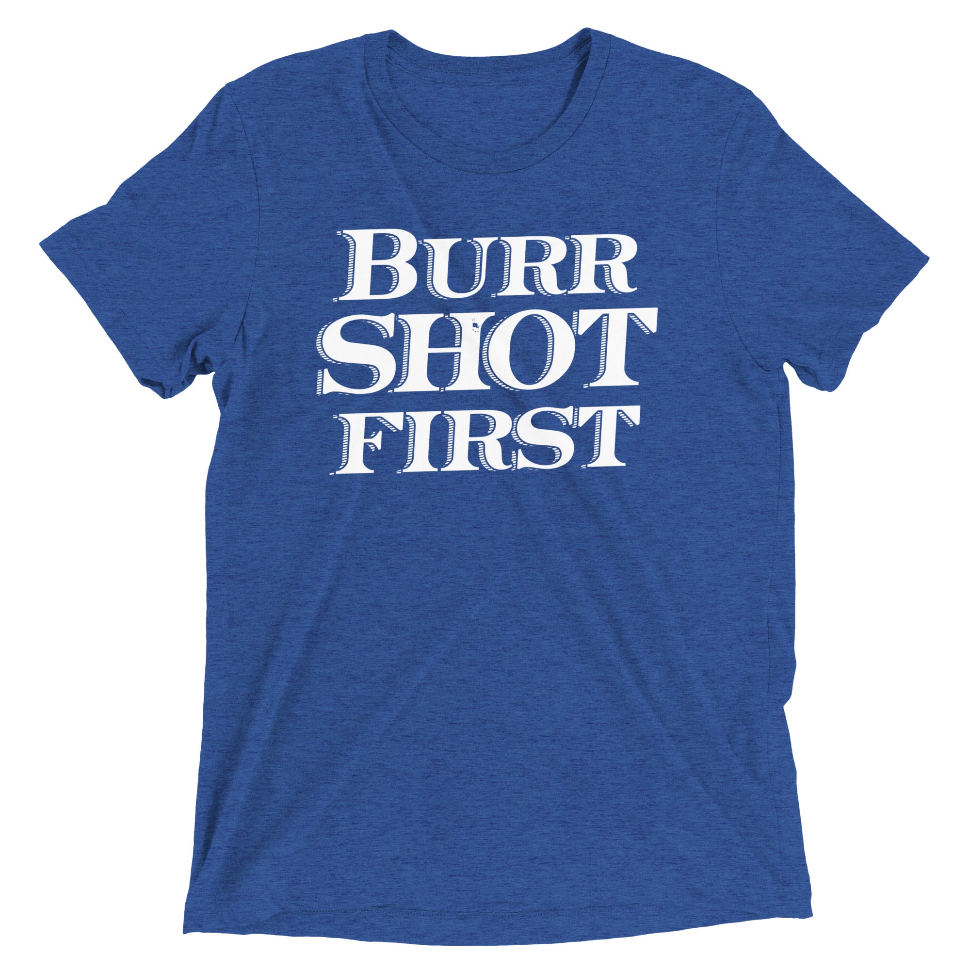 Burr Shot First Men's Tri-Blend Tee