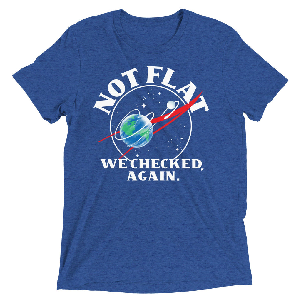Not Flat We Checked Again Men's Tri-Blend Tee