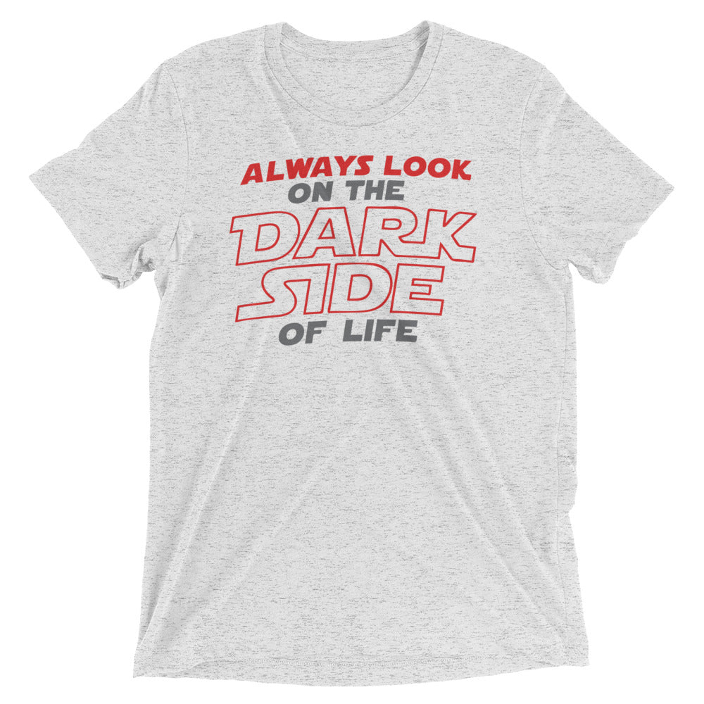 Always Look On The Dark Side Of Life Men's Tri-Blend Tee