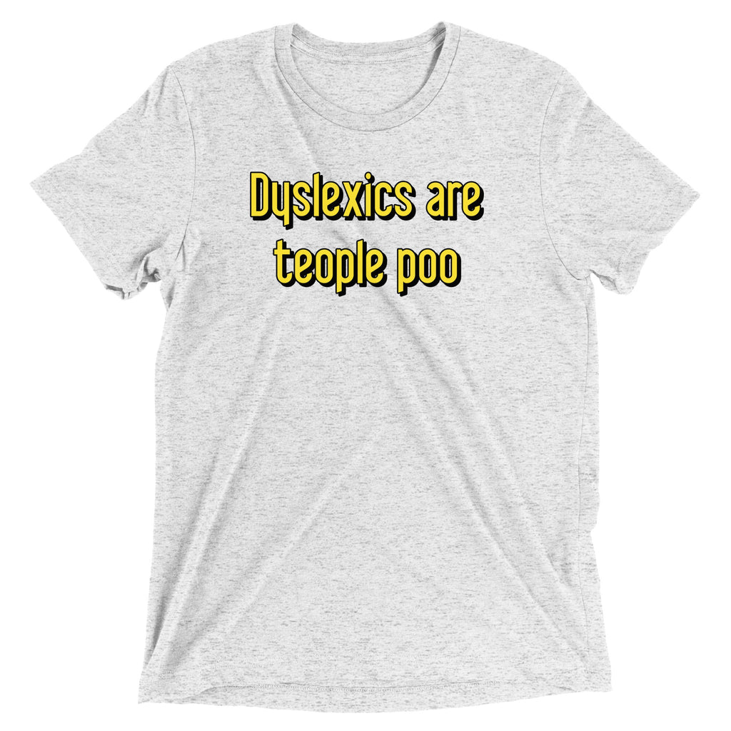 Dyslexics are teople poo Men's Tri-Blend Tee