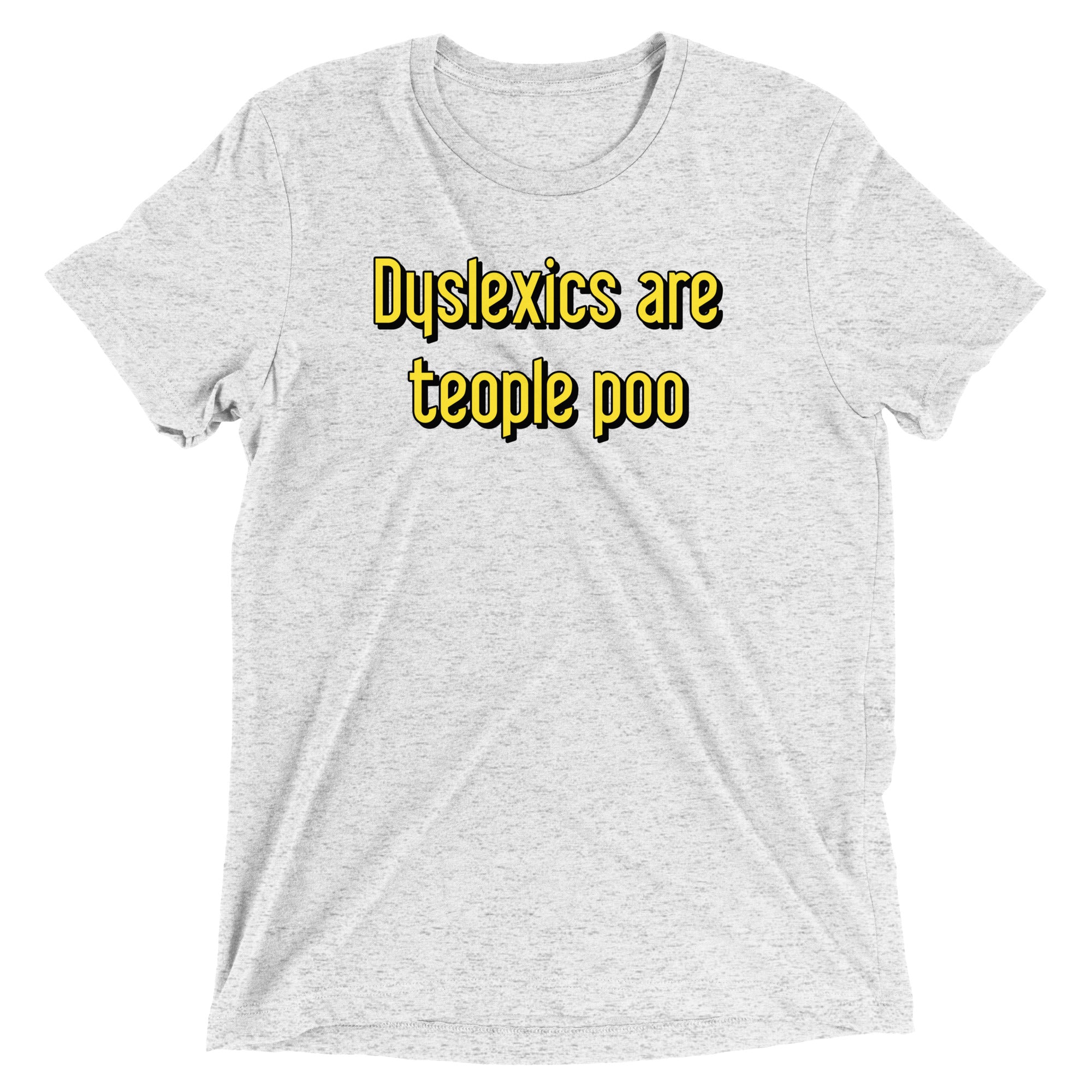 Dyslexics are teople poo Men's Tri-Blend Tee