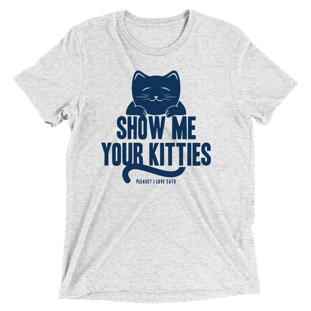 Show Me Your Kitties Men's Tri-Blend Tee
