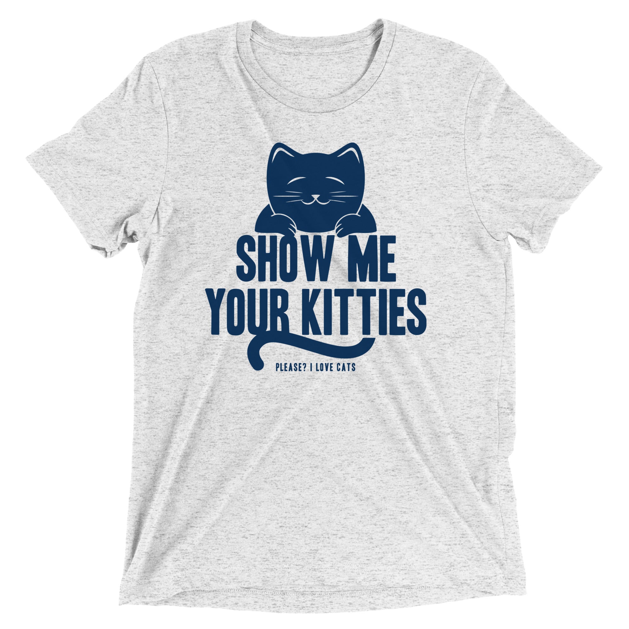 Show Me Your Kitties Men's Tri-Blend Tee