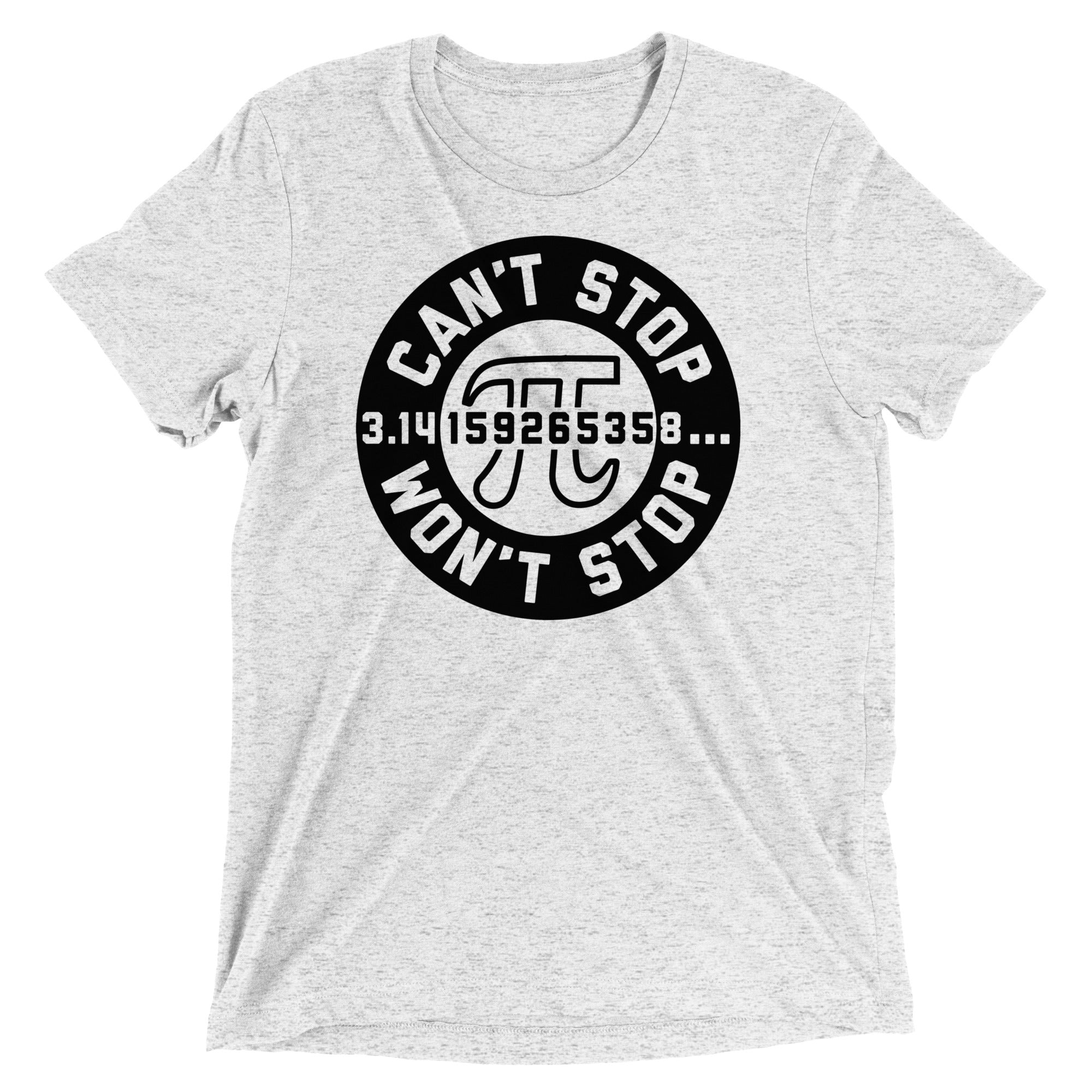 Can't Stop Won't Stop Men's Tri-Blend Tee