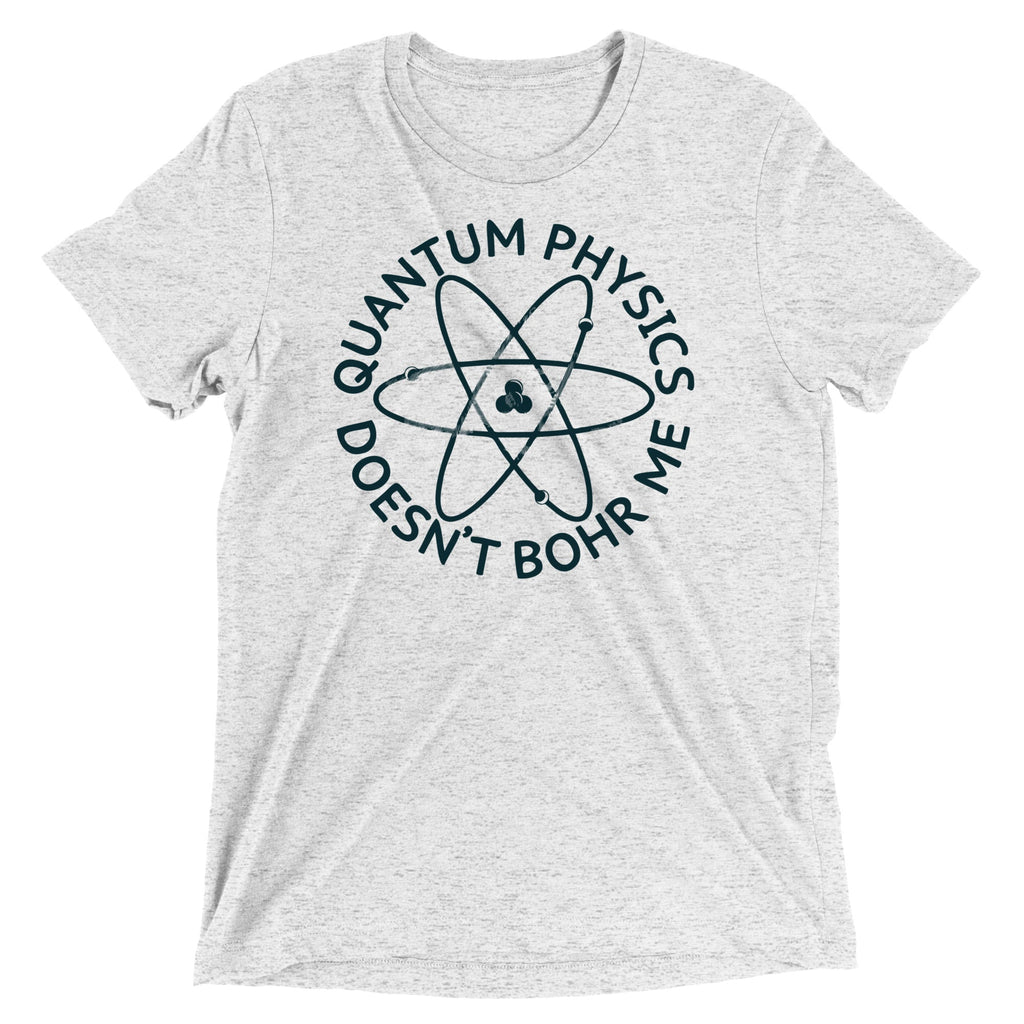 Quantum Physics Doesn't Bohr Me Men's Tri-Blend Tee