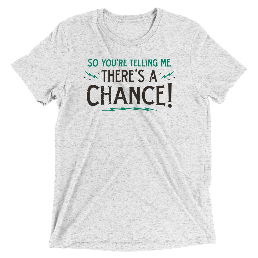 So You're Telling Me There's A Chance Men's Tri-Blend Tee