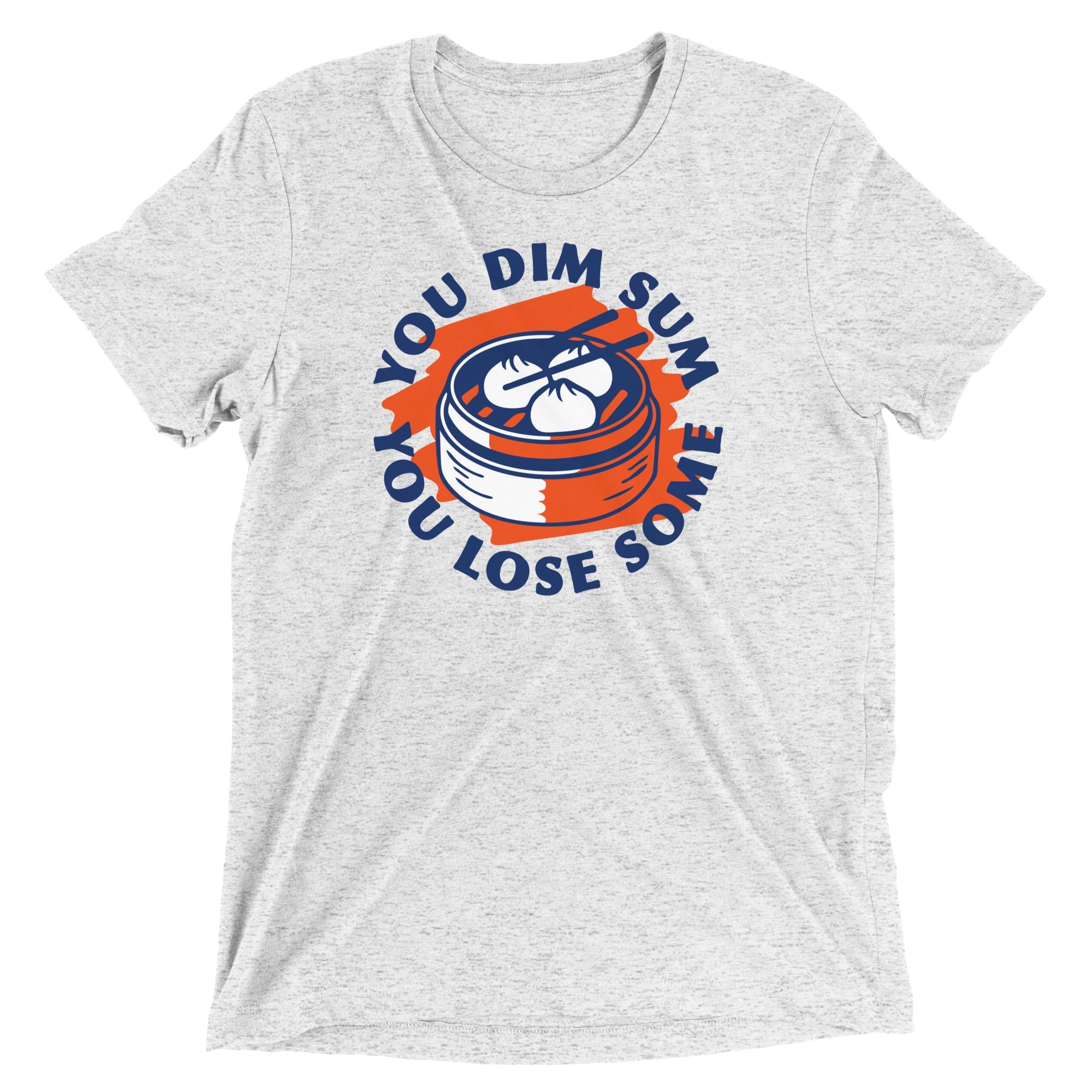 You Dim Sum You Lose Some Men's Tri-Blend Tee