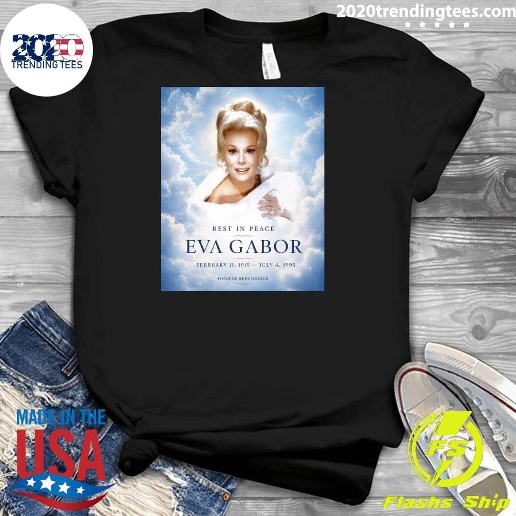 Rest In Peace Eva Gabor February 11, 1919 – July 4, 1995 – Forever Remembered Shirt
