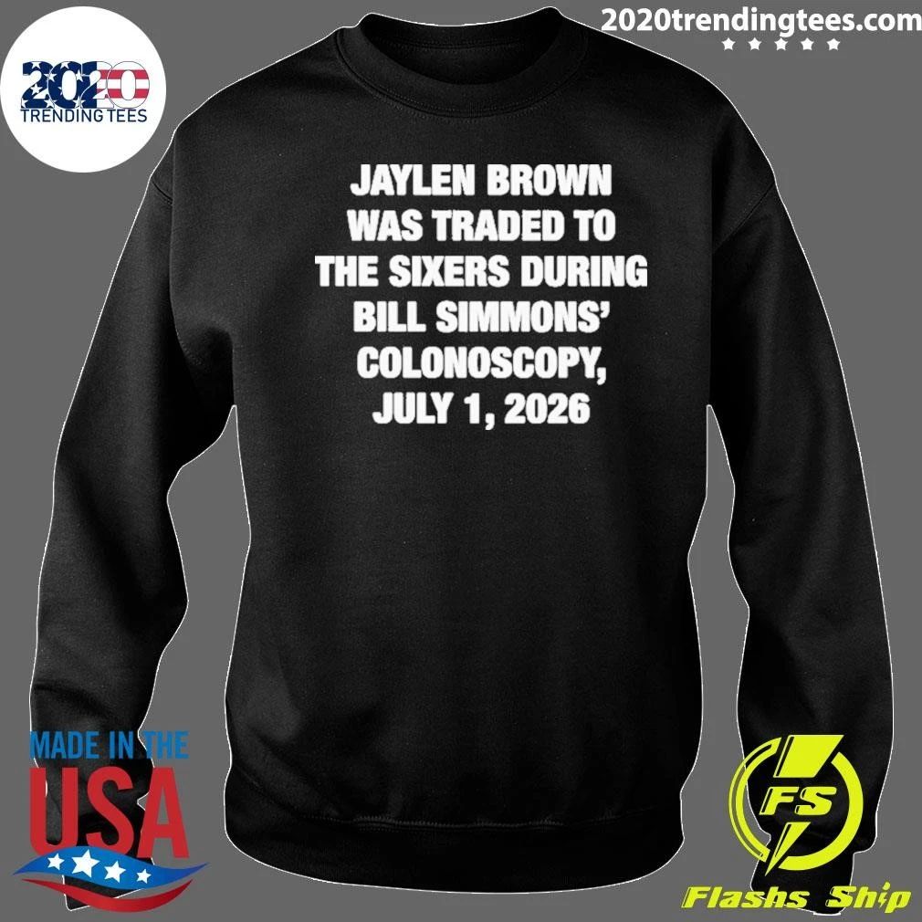 Jaylen Brown Was Traded To The Sixers During Bill Simmons’ Colonoscopy July 1 2026 Shirt