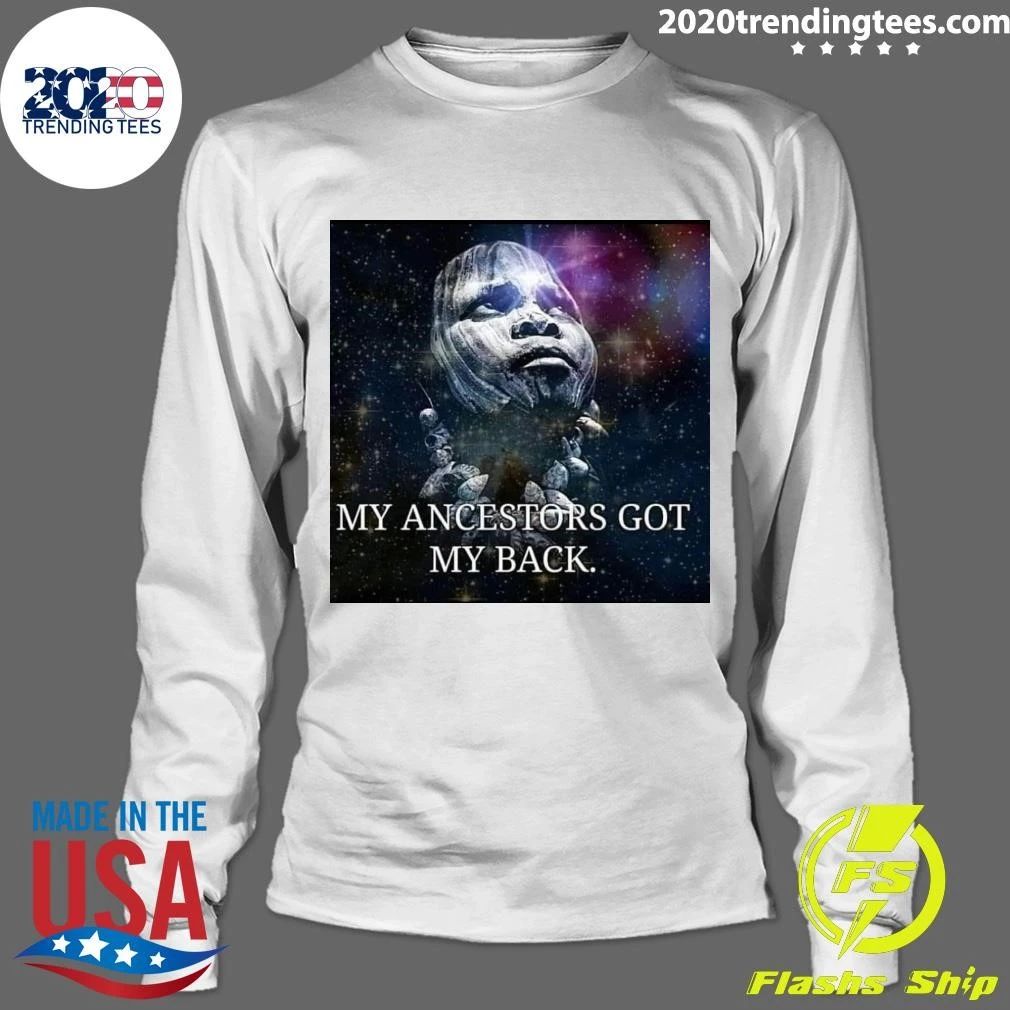 My Ancestors Got My Back Shirt