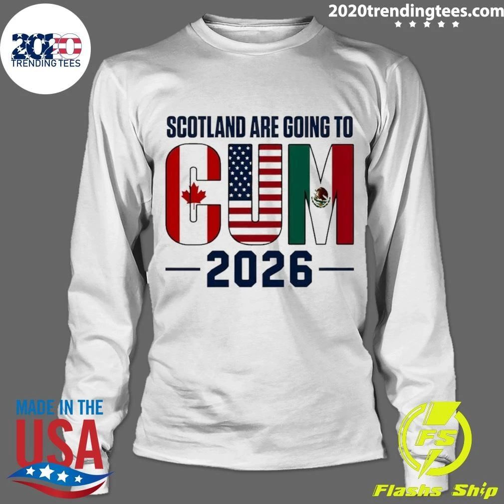 Cum Scotland Are Going To Canada USA Mexico 2026 Shirt