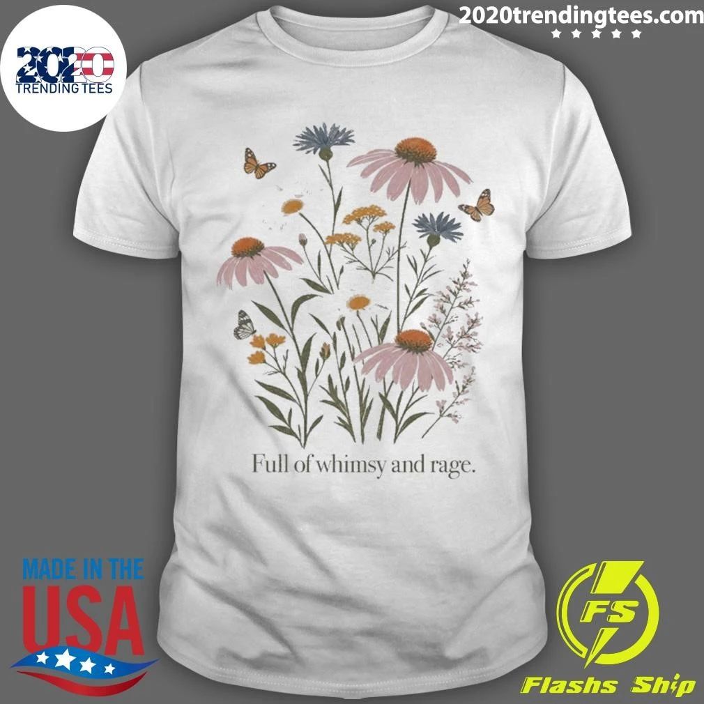 Full Of Whimsy And Rage Shirt