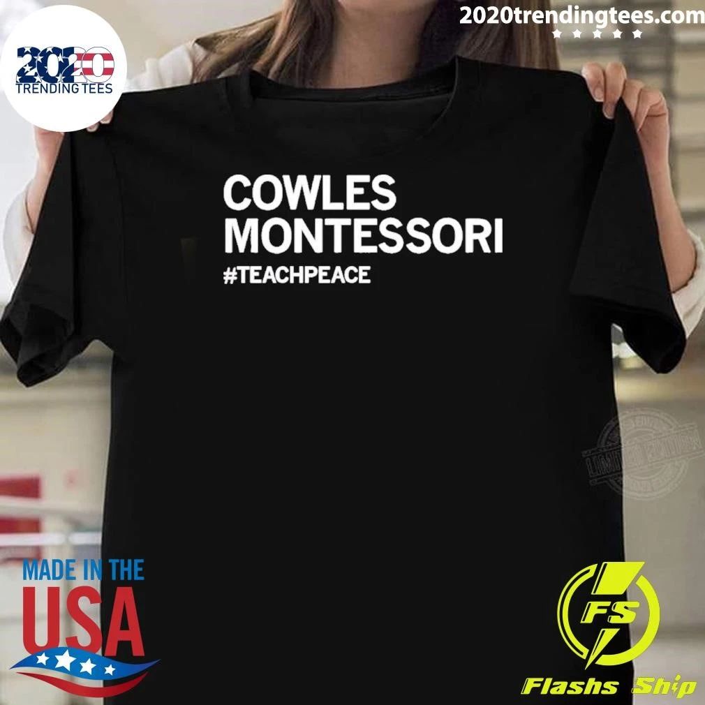 Cowles Montessori Teachpeace Teach Peace Shirt