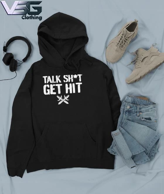 Talk Shit Get Hit T-Shirt