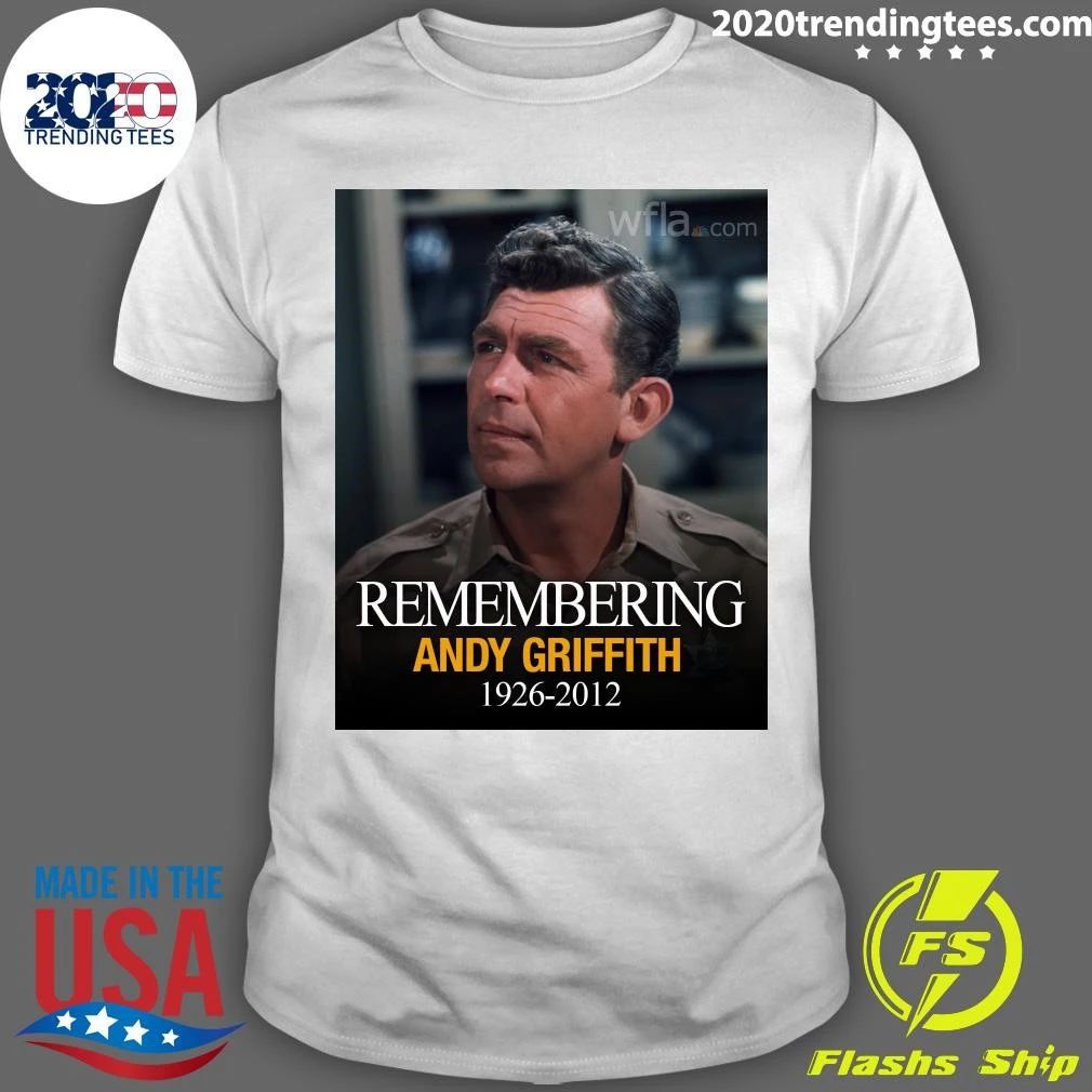 Remembering Andy Griffith 1926-2012 Shirt