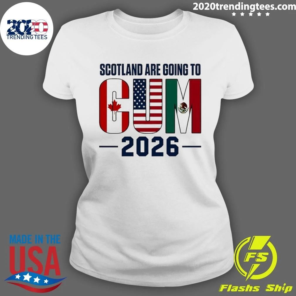 Cum Scotland Are Going To Canada USA Mexico 2026 Shirt