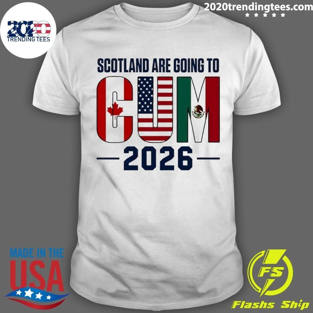 Cum Scotland Are Going To Canada USA Mexico 2026 Shirt