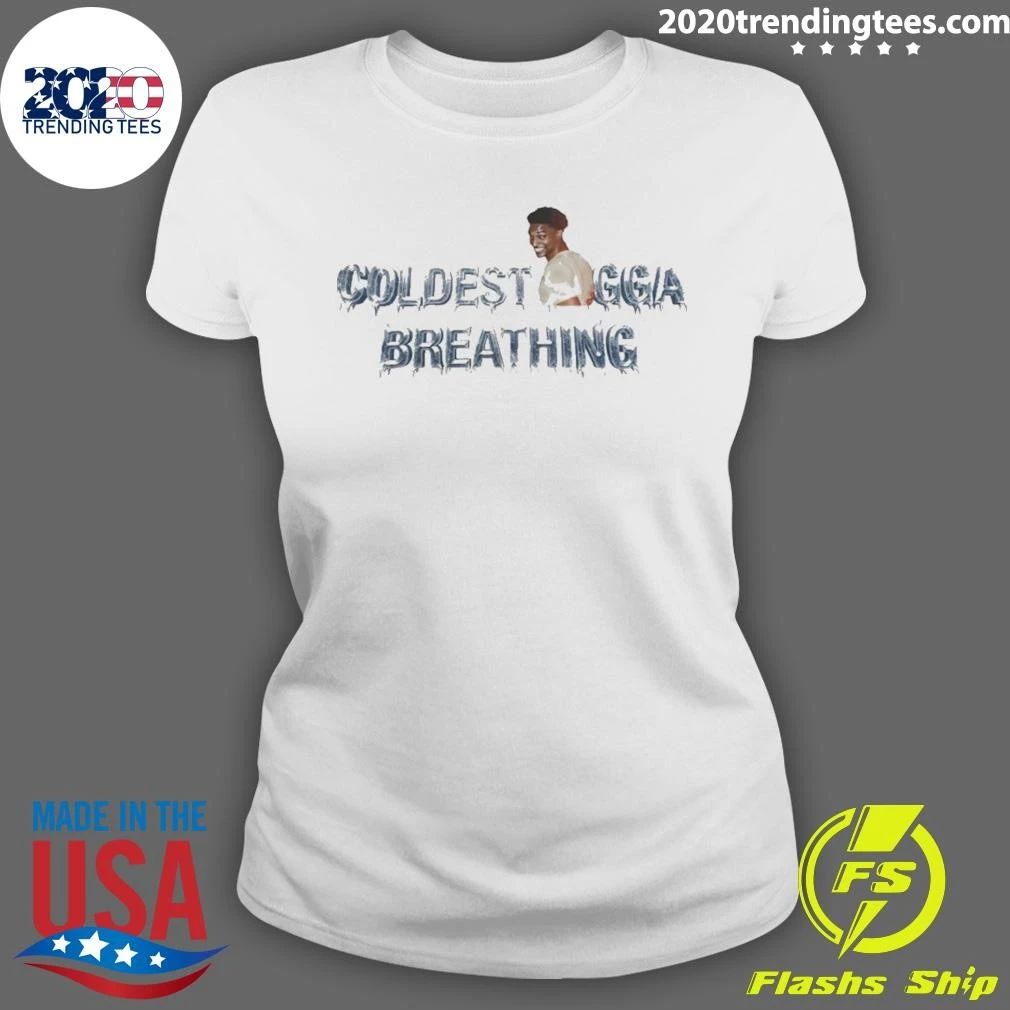 Coldest Nigga Breathing Funny Slang Ice Shirt