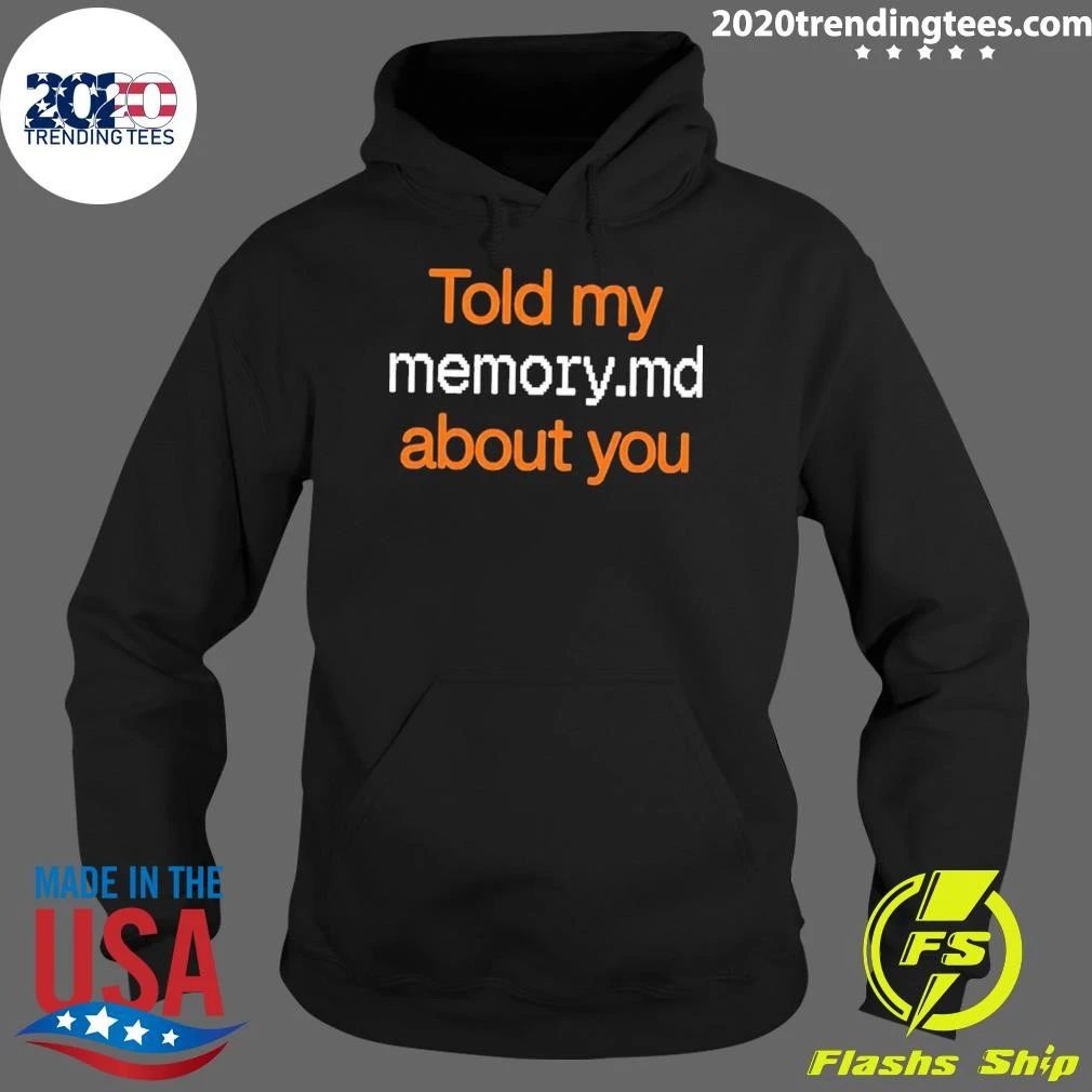 Told My Memory md About You Shirt
