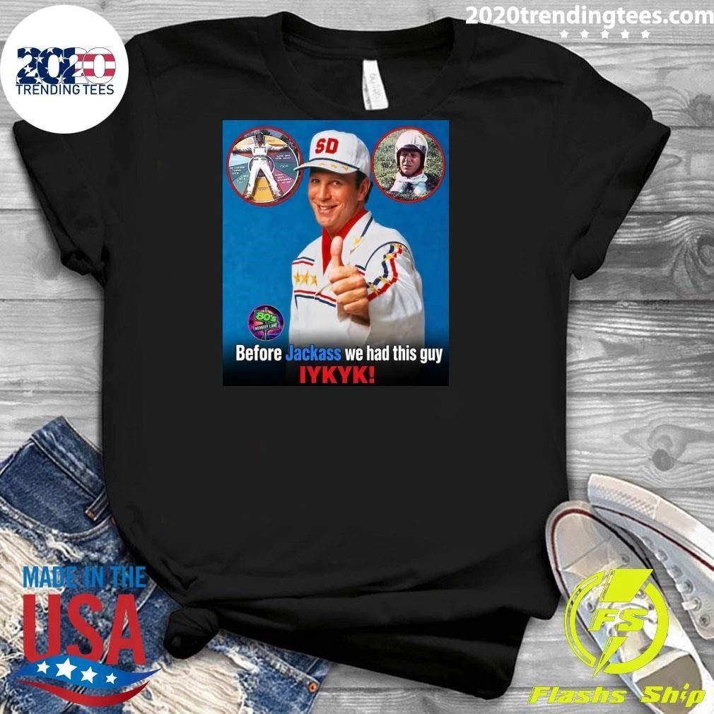 Before Jackass We Had This Guy Iykyk Super Dave Osborne Shirt