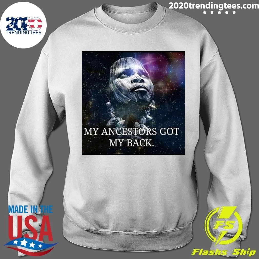 My Ancestors Got My Back Shirt