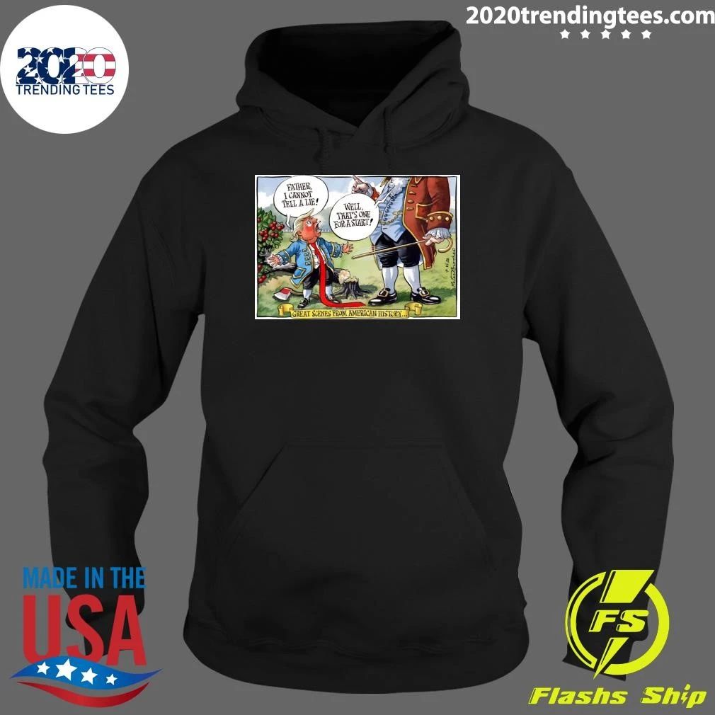 Father, I Cannot Tell A Lie Well, That’s One For A Start Great Scenes From American History Shirt