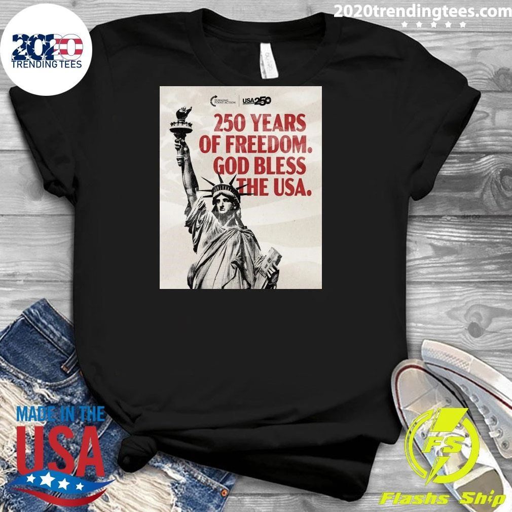 250 Years Of Freedom 250 Years Of Patriotism 250 Years Of We The People Shirt
