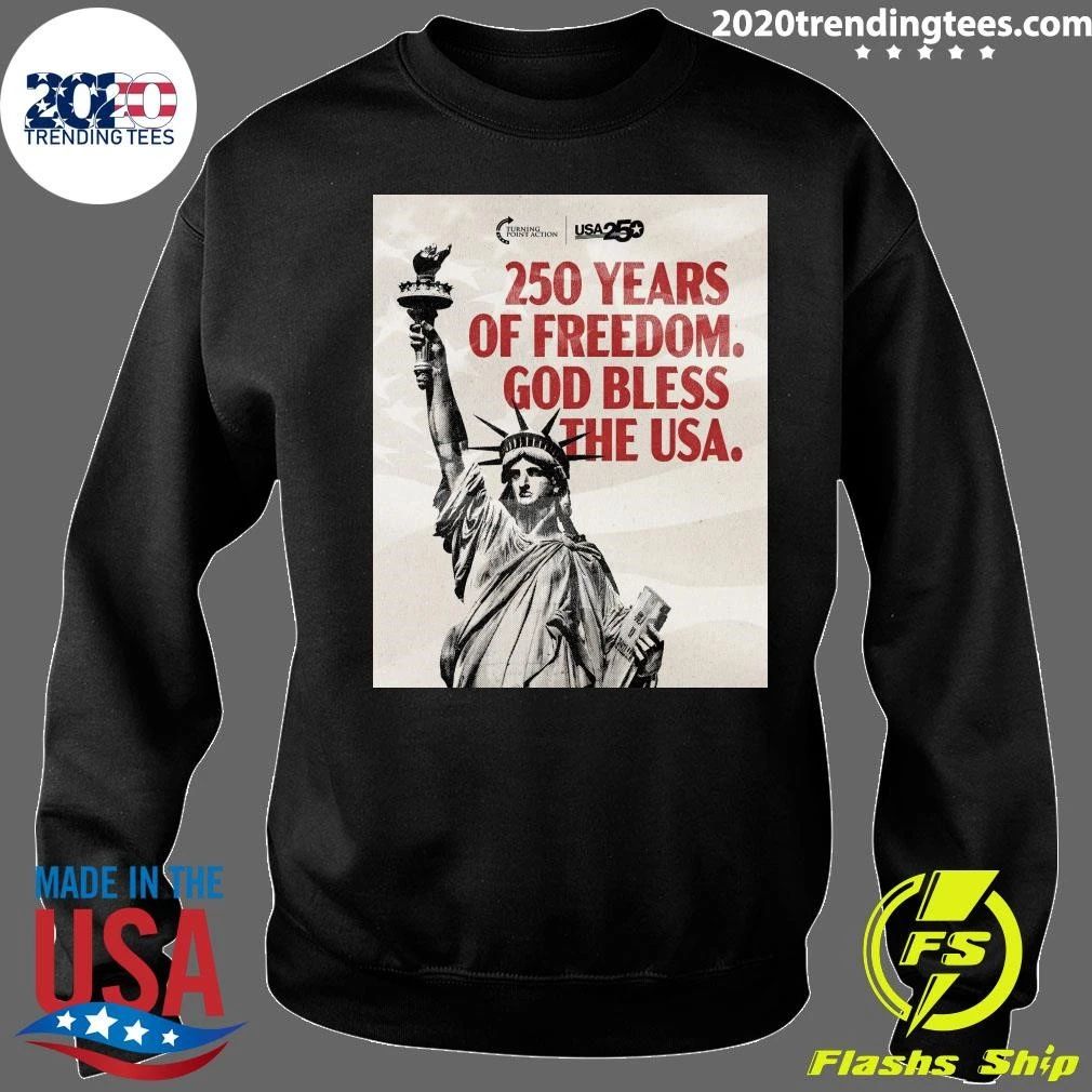 250 Years Of Freedom 250 Years Of Patriotism 250 Years Of We The People Shirt