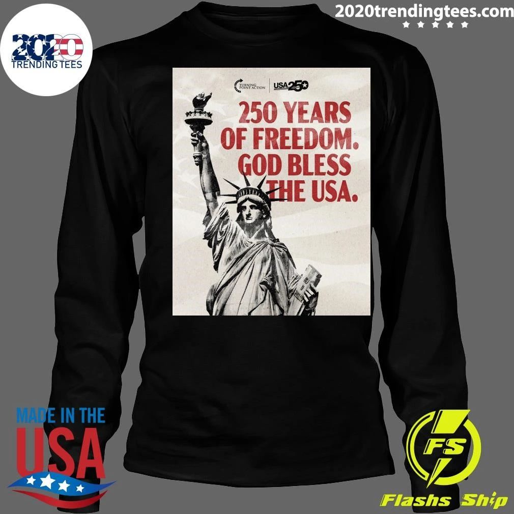 250 Years Of Freedom 250 Years Of Patriotism 250 Years Of We The People Shirt