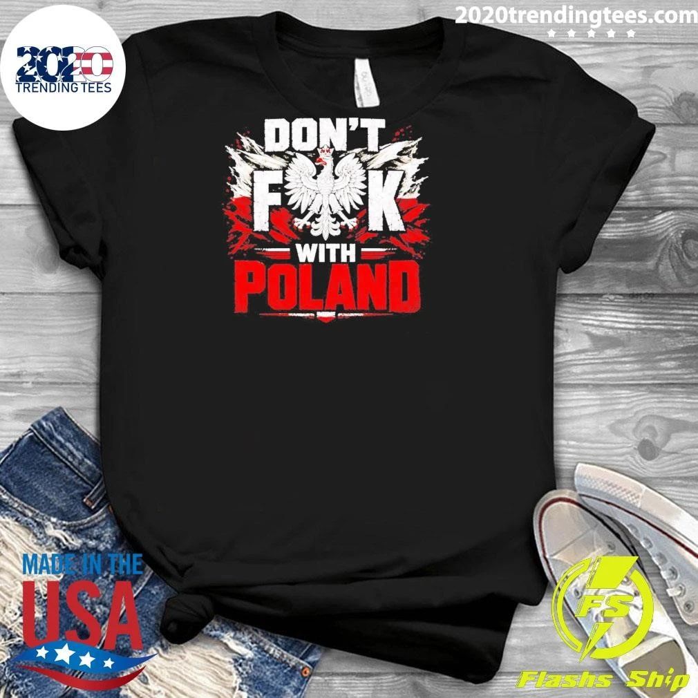 Don’t F With Poland Polish Pride shirt
