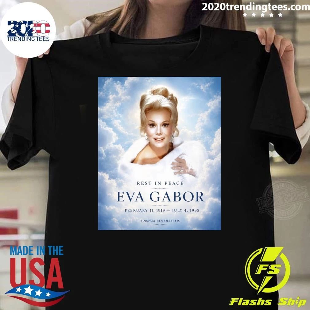 Rest In Peace Eva Gabor February 11, 1919 – July 4, 1995 – Forever Remembered Shirt
