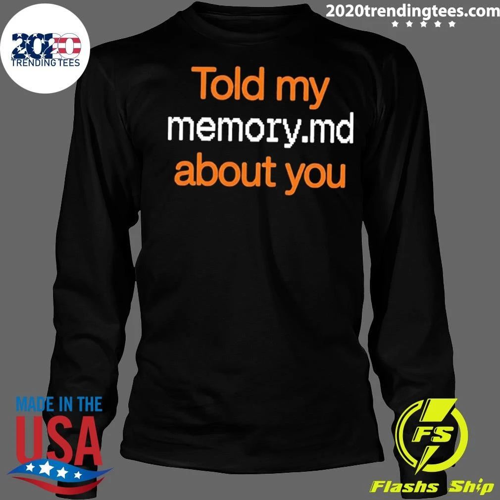 Told My Memory md About You Shirt