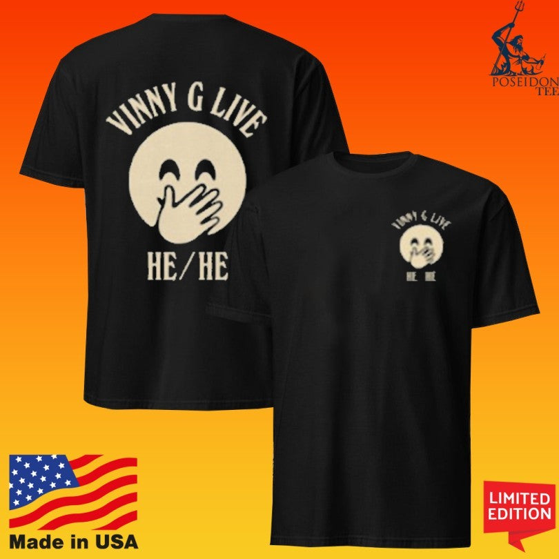 Vinny G Live He He T-shirt