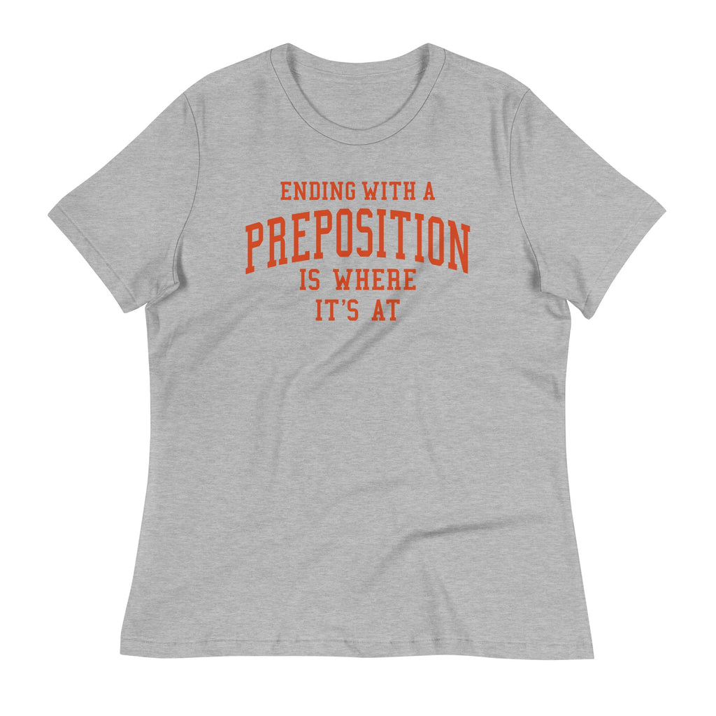 Ending With A Preposition Is Where It's At Women's Signature Tee