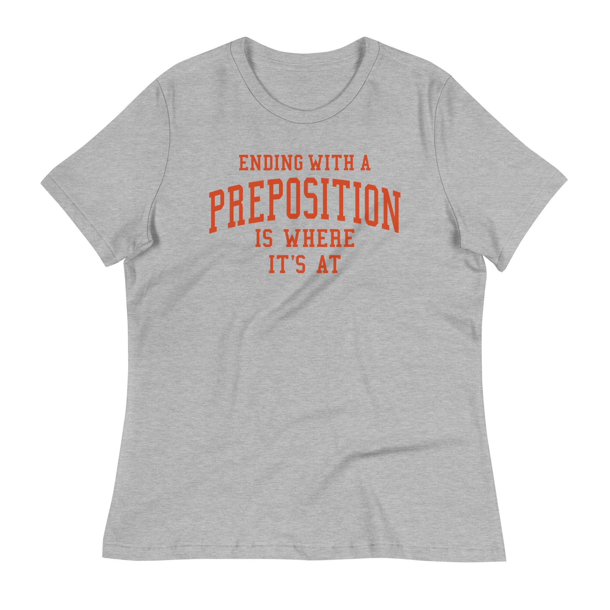 Ending With A Preposition Is Where It's At Women's Signature Tee