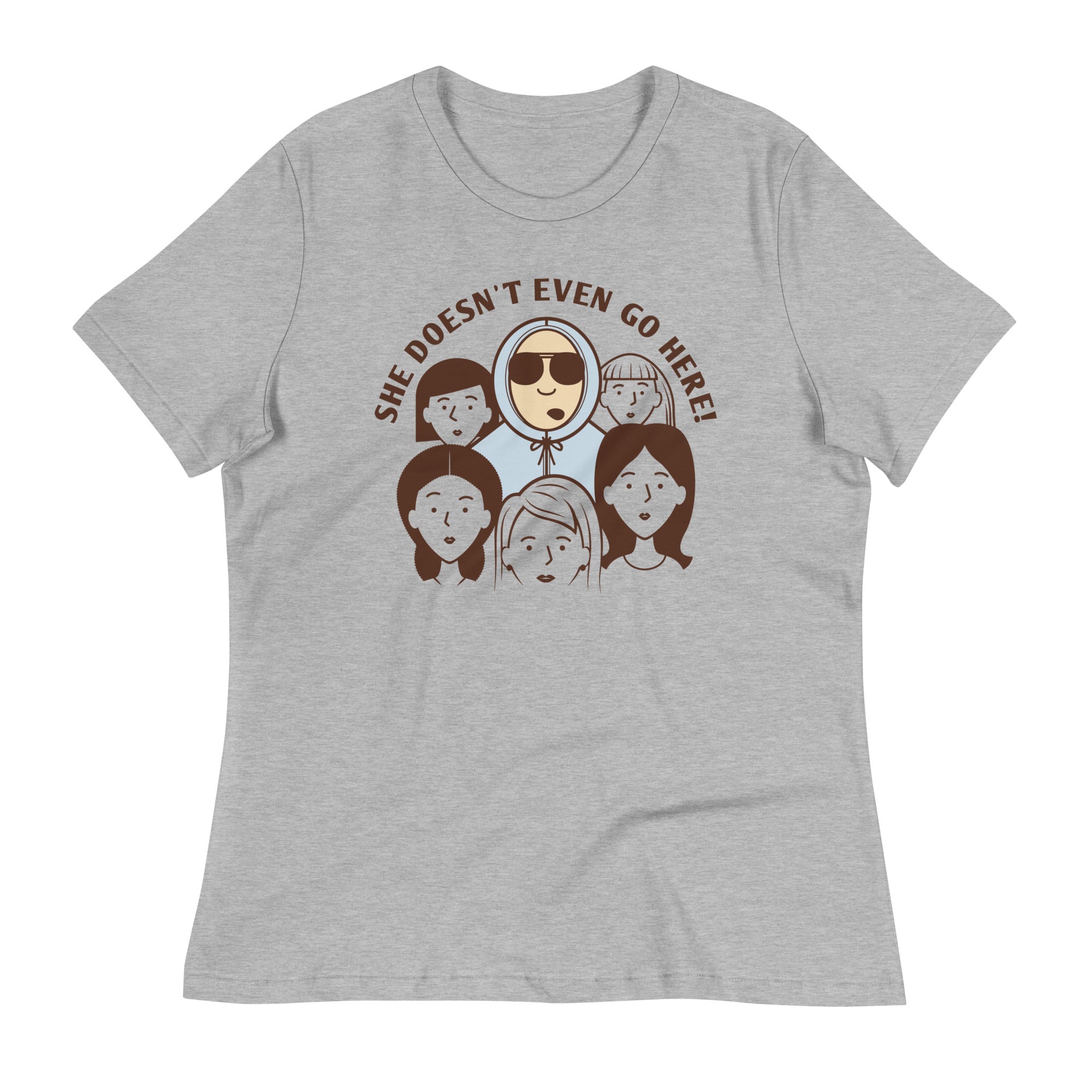 She Doesn't Even Go Here! Women's Signature Tee