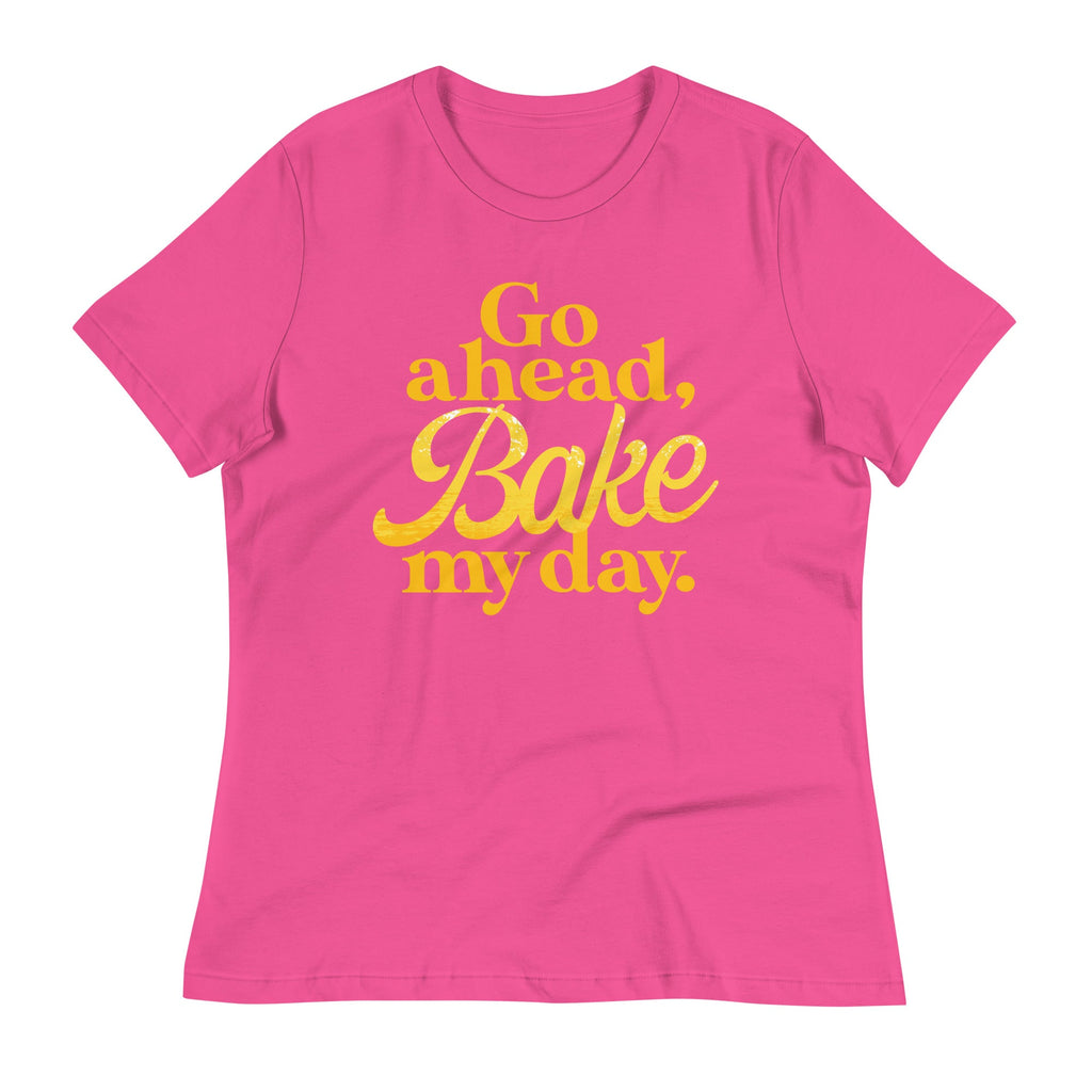 Go Ahead, Bake My Day Women's Signature Tee