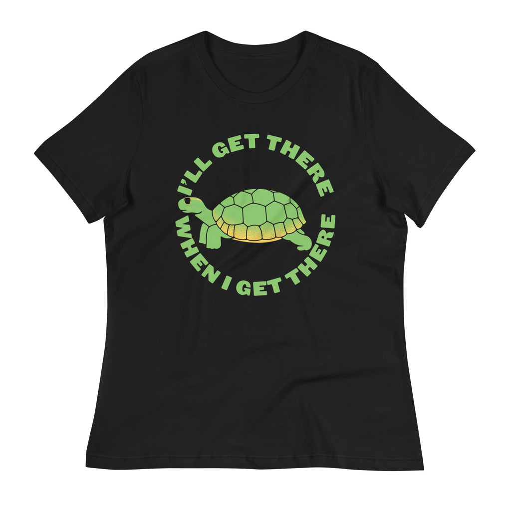 I'll Get There When I Get There Women's Signature Tee