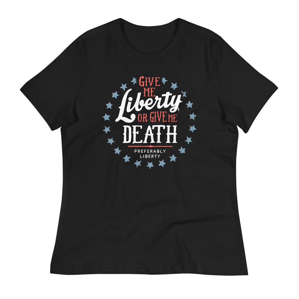 Liberty Or Death, Preferably Liberty Women's Signature Tee